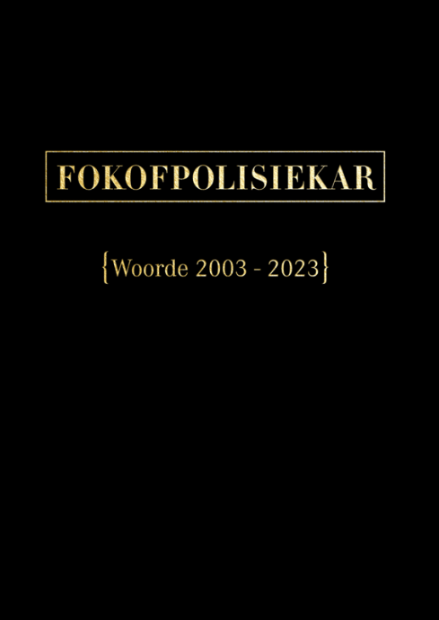 FOKOFPOLISIEKAR {Woorde 2003 - 2023} - lyric bundel