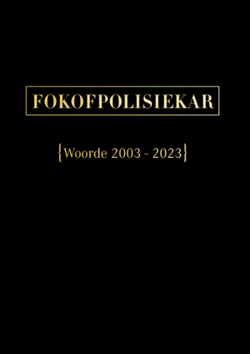 FOKOFPOLISIEKAR {Woorde 2003 - 2023} - lyric bundel (PRE-ORDER)