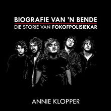 Load image into Gallery viewer, Biografie Van &#39;n Bende - Die storie van Fokofpolisiekar deur Annie Klopper